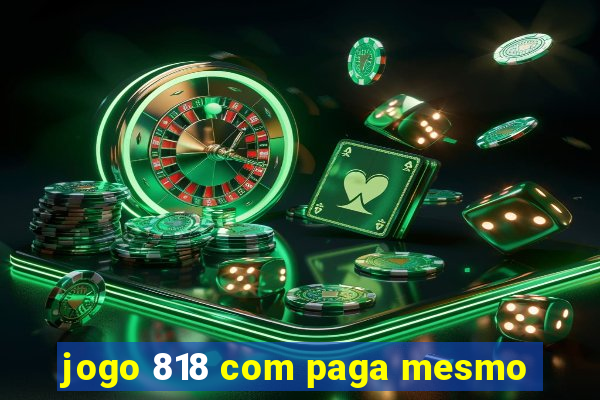 jogo 818 com paga mesmo